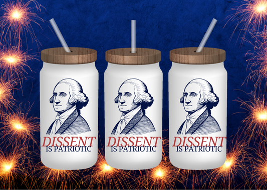 Dissent is Patriotic Glass Cup with Lid