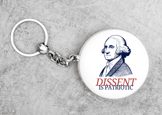 Dissent is Patriotic Keychain